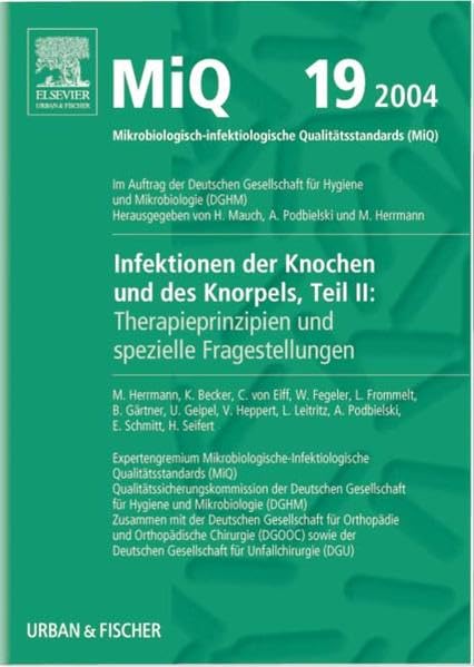 MIQ 19: Infektionen des Knochens und des Knorpels - Teil II: Therapieprinzipien und spezielle Fragestellungen: Qualitätsstandards in der mikrobiologisch-infektiologischen Diagnostik Medicine