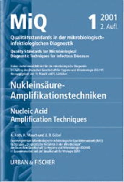 MiQ: Qualitätsstandards in der mikrobiologisch-infektiologischen Diagnostik. MiQ Grundwerk Heft 1-25: MiQ 01: Qualitätsstandards in der ... Nukleinsäure-Amplifikationstechniken Medicine