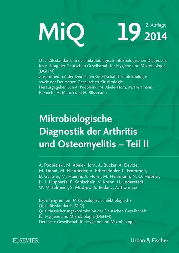 MIQ 19: Mikrobiologische Diagnostik der Arthritis und Osteomyelitis: Qualitätsstandards in der mikrobiologisch-infektiologischen Diagnostik Medicine