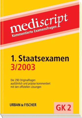 1. Staatsexamen 3/2003: Die 290 Originalfragen ausführlich und präzise kommentiert mit den offiziellen Lösungen Medicine