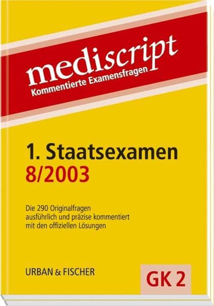 Mediscript GK2, 1. Staatsexamen 8/03: Kommentierte Examensfragen: Die 290 Originalfragen ausführlich und präzise kommentiert mit den offiziellen Lösungen Medicine