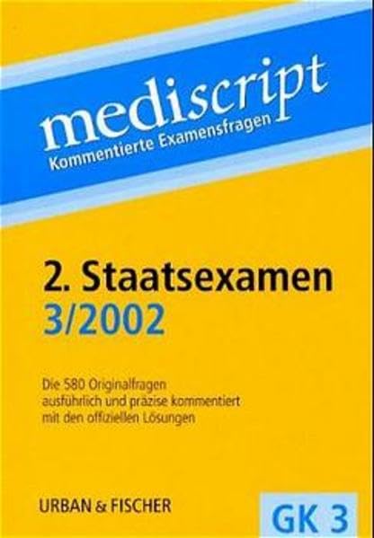 2. Staatsexamen 3/02: GK 3 Kommentierte Examensfragen: Die 580 Originalfragen ausführlich und präzise kommentiert mit den offiziellen Lösungen (Mediscript / Kommentierte Examensfragen) Medicine