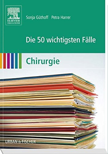 Die 50 wichtigsten Fälle Chirurgie Medicine