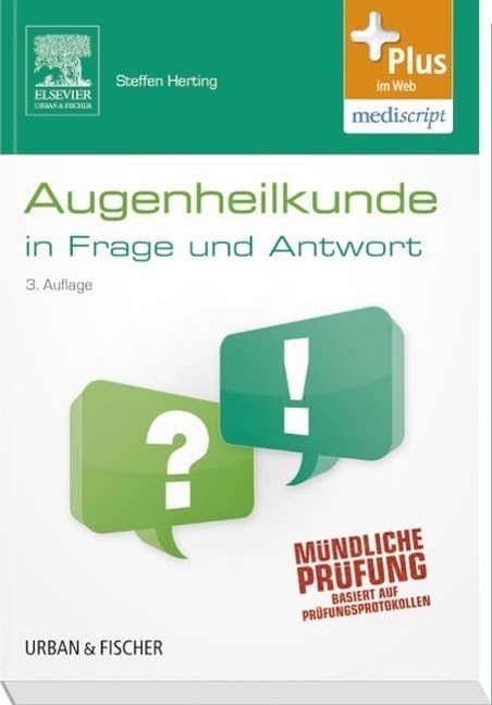 Augenheilkunde in Frage und Antwort: Fragen und Fallgeschichten zur Vorbereitung auf mündliche Prüfungen während des Semesters und im Examen Medicine