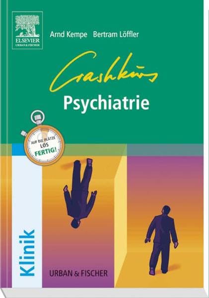 Crashkurs Psychiatrie: Repetitorium mit Einarbeitung der wichtigsten Prüfungsfakten Medicine