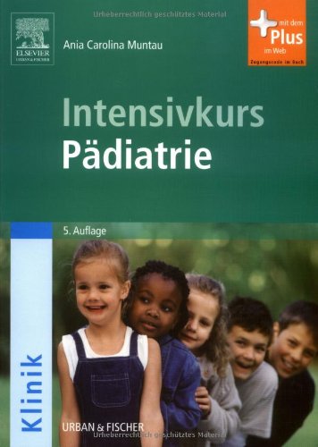 Intensivkurs Pädiatrie: mit Zugang zum Elsevier-Portal Medicine