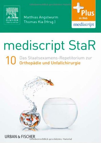 mediscript StaR 10 das Staatsexamens-Repetitorium zur Orthopädie und Unfallchirurgie: mit Zugang zur mediscript Lernwelt: Plus im Web, mediscript Medicine