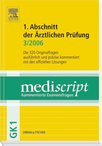 MEDISCRIPT Erster Abschnitt der Ärztlichen Prüfung 3/06: Kommentierte Examensfragen GK1: Die 320 Originalfragen ausführlich und präzise kommentiert mit den offiziellen Lösungen Medicine