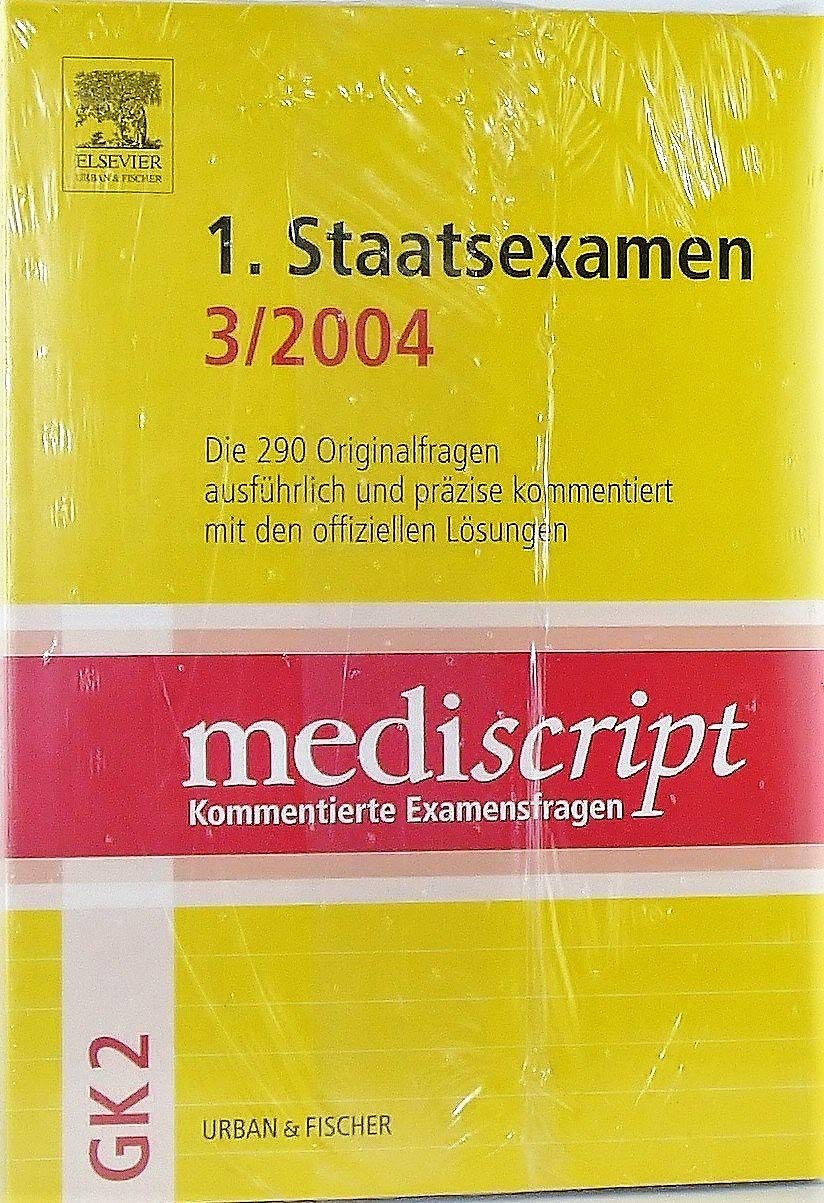 MEDISCRIPT GK2 1. Staatsexamen 3/04: Kommentierte Examensfragen: Die 290 Originalfragen ausführlich und präzise kommentiert mit den offiziellen Lösungen Medicine
