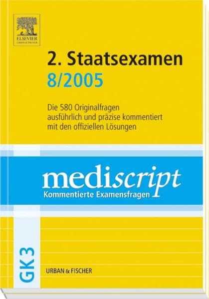 MEDISCRIPT GK3 2. Staatsexamen 8/05: Kommentierte Examensfragen (Mediscript / Kommentierte Examensfragen) Medicine