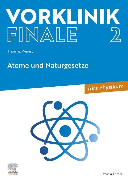 Vorklinik Finale 2: Atome und Naturgesetze - fürs Physikum (VORKLINIK - Lehrbuch - Urban & Fischer-Verlag) Medicine