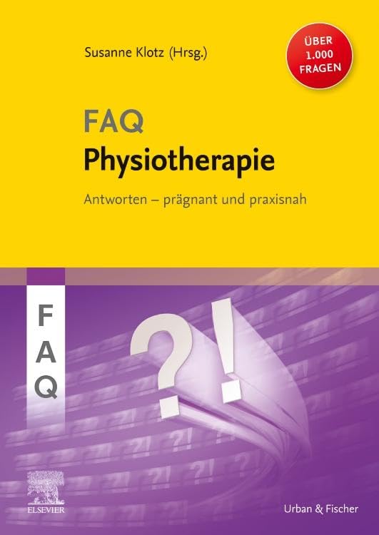 FAQ Physiotherapie: Über 1000 Fragen und Antworten prägnant und praxisnah für eine erfolgreiche, evidenzbasierte physiotherapeutische Diagnostik und ... - Fachbuch - Urban&Fischer-Verlag) Medicine