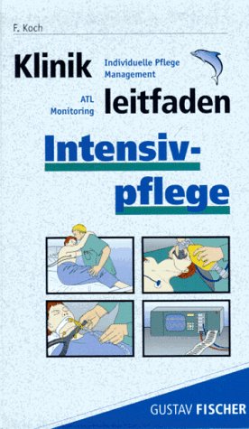 Klinikleitfaden Intensivpflege. Individuelle Pflege, Management, ATL, Monitoring Medicine