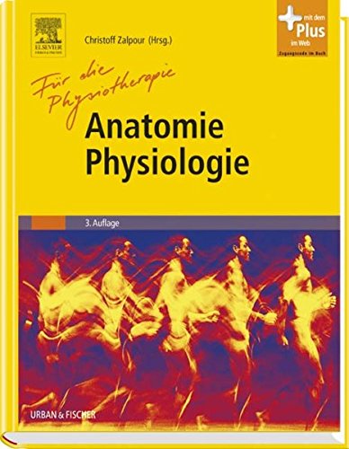 Anatomie Physiologie für die Physiotherapie: Lehrbuch für Physiotherapeuten, Masseure/medizinische Bademeister und Sportwissenschaftler. Mit dem Plus im Web. Zugangscode im Buch Medicine