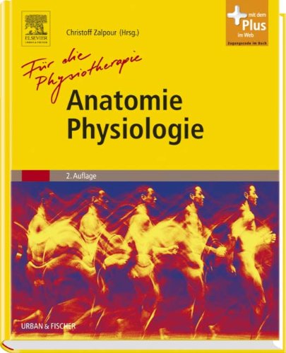 Anatomie Physiologie für die Physiotherapie: Lehrbuch für Physiotherapeuten, Masseure/medizinische Bademeister und Sportwissenschaftler - mit Zugang zum Elsevier-Portal Medicine