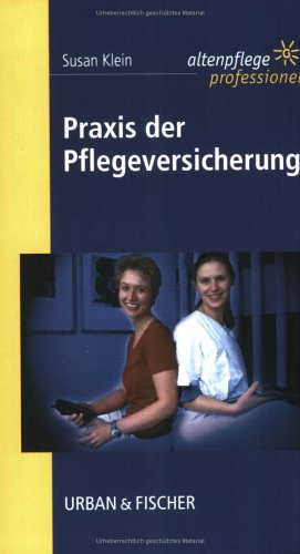 Praxis der Pflegeversicherung: Altenpflege professionell Legal advice
