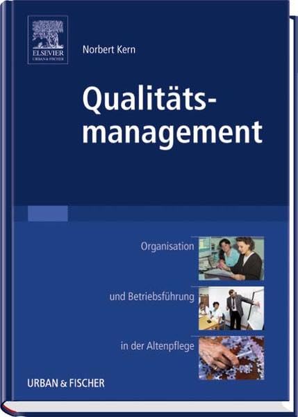 Qualitätsmanagement in Altenpflegeeinrichtungen: Organisation und Betriebsführung in der Altenpflege Medicine