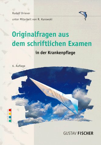 Originalfragen aus dem schriftlichen Examen in der Krankenpflege Medicine