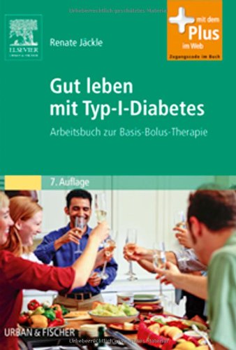 Gut leben mit Typ-1-Diabetes: Arbeitsbuch zur Basis-Bolus-Therapie: Arbeitsbuch zur Basis-Bolus-Therapie. Mit dem Plus im Web. Mit Zugangscode Medicine