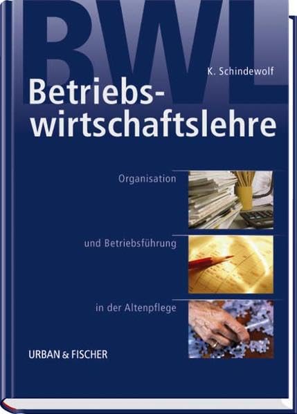 Betriebswirtschaftslehre: Organisation und Betriebsführung in der Altenpflege Medicine