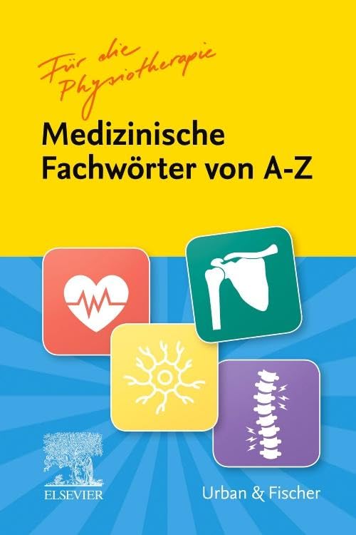 Fachwörter von A-Z für die Physiotherapie: Für die Physiotherapie Medicine