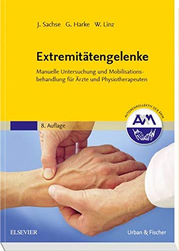 Extremitätengelenke: Manuelle Untersuchung und Mobilisationsbehandlung für Ärzte und Physiotherapeuten Medicine