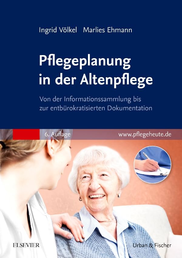 Pflegeplanung in der Altenpflege: Von der Informationssammlung bis zur entbürokratisierten Dokumentation Medicine