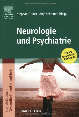 Neurologie und Psychiatrie: Basislehrbuch Gesundheit und Krankheit Medicine