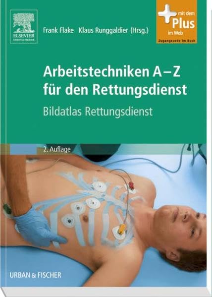 Arbeitstechniken A-Z für den Rettungsdienst: Bildatlas Rettungsdienst - Mit Zugang zum Elsevier-Portal: Bildatlas Rettungsdienst. Mit Zugangscode im Buch zum Elsevier-Portal Medicine
