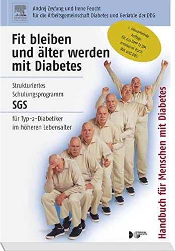 Fit bleiben und älter werden mit Diabetes: Handbuch für Menschen mit Diabetes: Strukturiertes Schulungsprogramm SGS für Typ-2-Diabetiker im höheren Lebensalter Medicine
