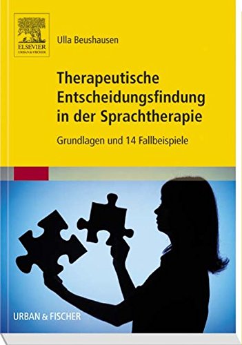 Therapeutische Entscheidungsfindung in der Sprachtherapie: Grundlagen und 14 Fallbeispiele Medicine