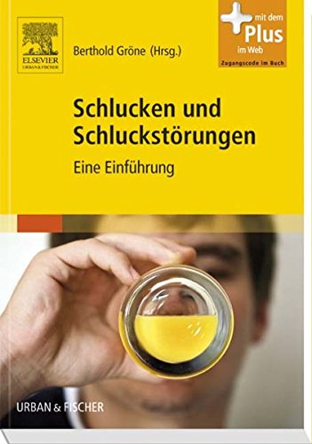 Schlucken und Schluckstörungen: Eine Einführung - mit Zugang zum Elsevier-Portal: Eine Einführung. Mit dem Plus im Web. Zugangscode im Buch Medicine