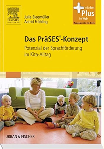 Das PräSES-Konzept: Potenzial der Sprachförderung im Kita-Alltag - mit Zugang zum Elsevier-Portal: Potenzial der Sprachförderung im Kita-Alltag. Mit Zugangscode im Buch Medicine