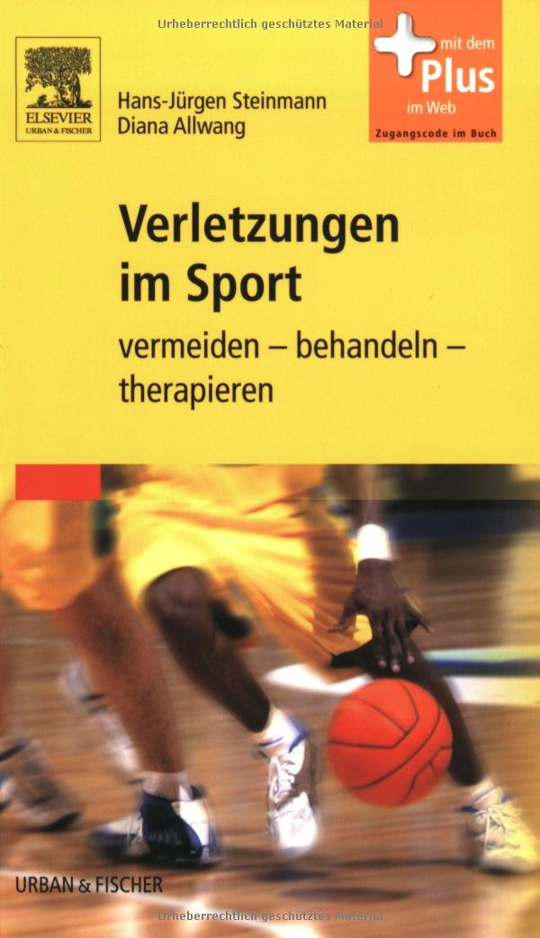 Verletzungen im Sport: vermeiden - behandeln - therapieren - mit Zugang zum Elsevier-Portal: Vermeiden - behandeln - therapieren. Mit dem Plus im Web Medicine