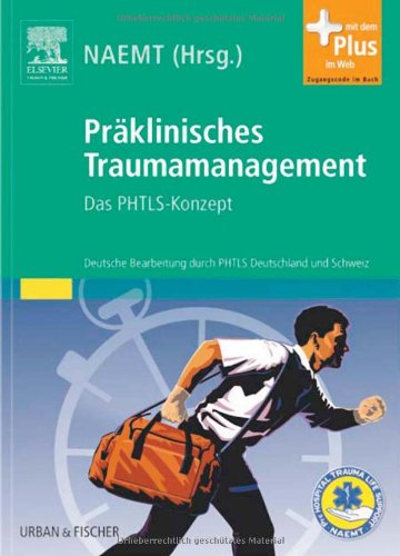 Präklinisches Traumamanagement: Das PHTLS-Konzept - mit Zugang zum Elsevier-Portal Medicine