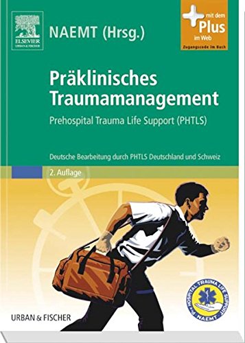 Präklinisches Traumamanagement: Prehospital Trauma Life Support (PHTLS), Deutsche Bearbeitung durch PHTLS Deutschland und Schweiz - mit Zugang zum ... im Web. Zugangscode im Buch. Hrsg.: NAEMT Medicine