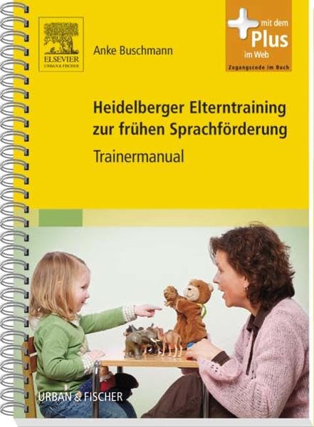 Heidelberger Elterntraining zur frühen Sprachförderung: Trainermanual - mit Zugang zum Elsevier-Portal Medicine