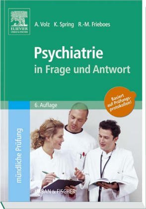 Psychiatrie in Frage und Antwort: 347 Fragen zur mündlichen Prüfung, ausführlich beantwortet und mit 13 Fallgeschichten ergänzt Medicine