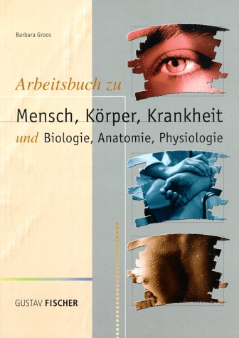 Mensch, Körper, Krankheit. Arbeitsbuch. Und Biologie, Anatomie, Physiologie Medicine