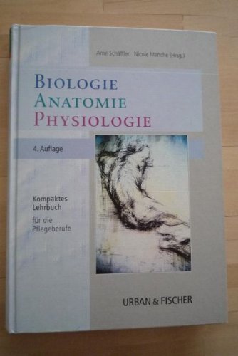 Biologie, Anatomie, Physiologie für die Pflegeberufe. Ein kompaktes Lehrbuch Medicine