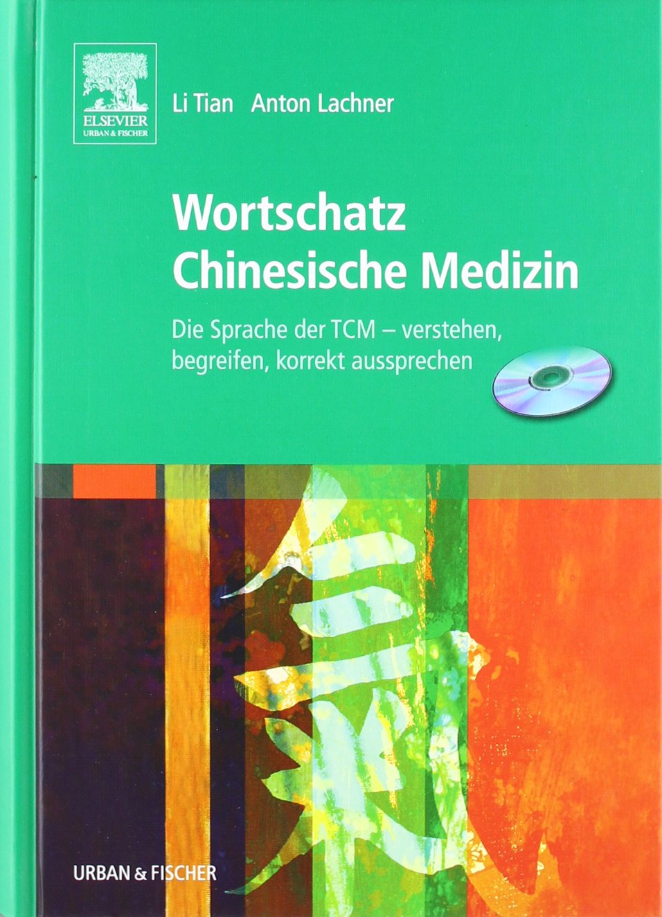 Wortschatz Chinesische Medizin & CD-ROM: Die Sprache der TCM - verstehen, begreifen, korrekt aussprechen Medicine