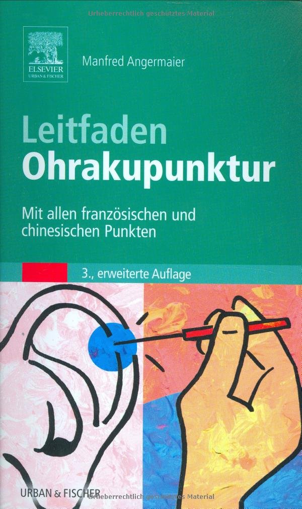 Leitfaden Ohrakupunktur: Mit allen französischen und chinesischen Punkten Medicine