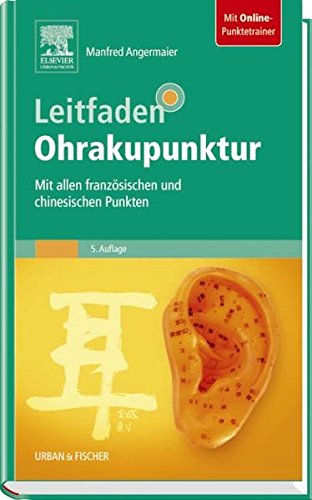 Leitfaden Ohrakupunktur: Mit allen französischen und chinesischen Punkten - mit Zugang zum Elsevier-Portal: Mit allen französischen und chinesischen Punkten. Mit dem Plus im Web Medicine