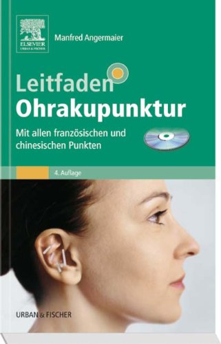 Leitfaden Ohrakupunktur: Mit allen französischen und chinesischen Punkten Medicine