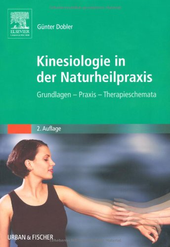 Kinesiologie für die Naturheilpraxis: Grundlagen, Praxis, Therapieschemata Medicine