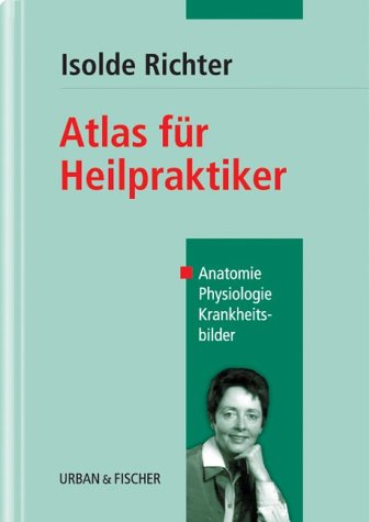 Atlas für Heilpraktiker. Anatomie, Physiologie, Krankheitsbilder Medicine