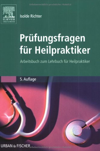 Prüfungsfragen für Heilpraktiker: Arbeitsbuch zum Lehrbuch für Heilpraktiker Medicine