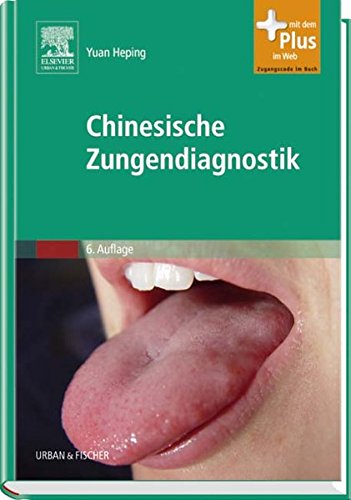 Chinesische Zungendiagnostik: mit Zugang zum Elsevier-Portal: Mit dem Plus im Web. Zugangscode im Buch Medicine