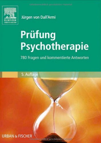 Prüfung Psychotherapie: 780 Fragen und kommentierte Antworten Medicine