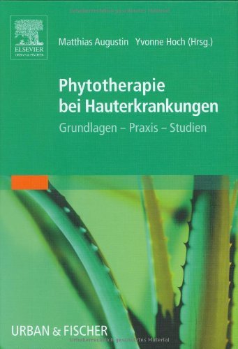 Phytotherapie bei Hauterkrankungen: Grundlagen - Praxis - Studien Medicine